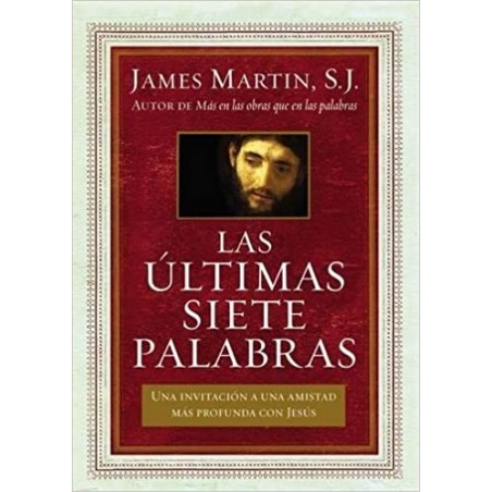 LAS SIETE PALABRAS JAMES MARTIN