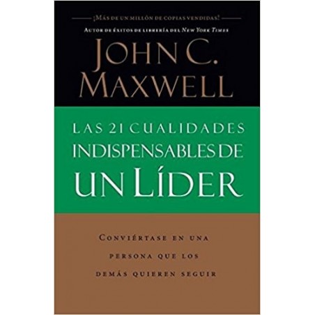 LAS 21 CUALIDADES INDISPENSABLES DE UN LIDER  - John C. Maxwell