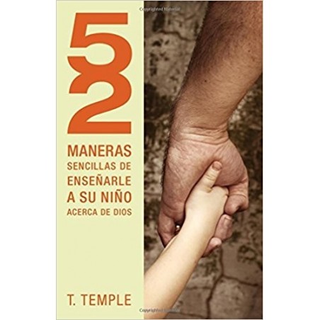 52 MANERAS SENCILLAS DE ENSEÑAR A SU HIJO DE DIOS-TEMPLE