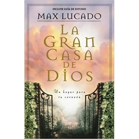 LA GRAN CASA DE DIOS - MAX LUCADO