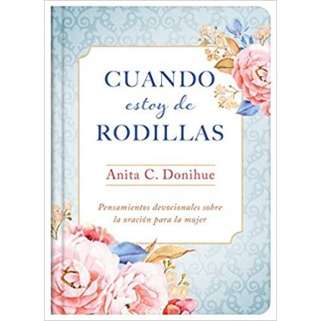 CUANDO ESTOY DE RODILLAS ANITA C. DONIHUE