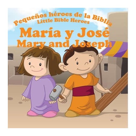 MARIA Y JOSÉ:  PEQUEÑOS HÉROES DE LA BIBLIA