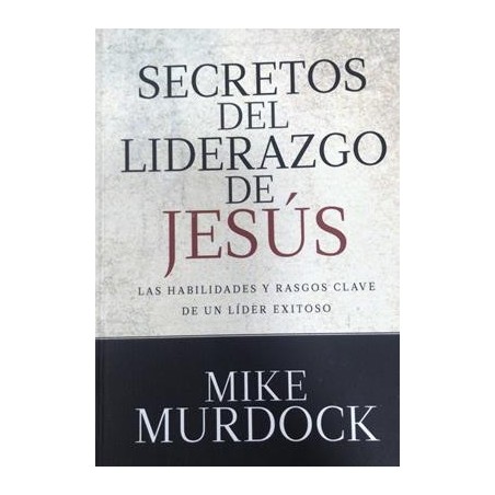 SECRETOS DEL LIDERAZGO DE JESUS-MIKE MURDOCH