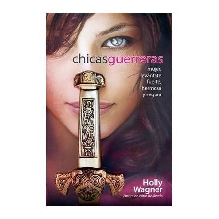 CHICAS GUERRERAS - HOLLY WAGNER