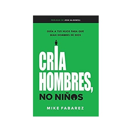 CRIA HOMBRES, NO NIÑOS