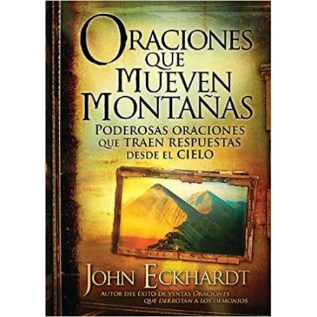 ORACIONES QUE MUEVEN MONTAÑAS JOHN ECKHARDT
